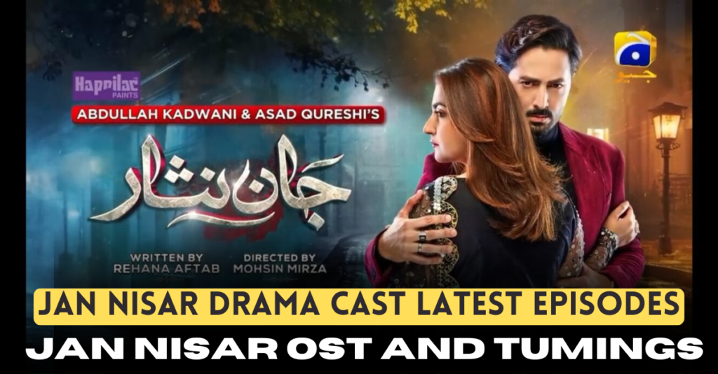 Jan Nisar Drama Cast Latest Episodes | Jan Nisar OST And Tumings